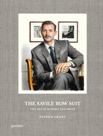 Book cover for The Savile Row Suit: The Art of Hand Tailoring on Savile Row by Patrick Grant