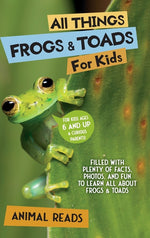 Book cover for All Things Frogs & Toads For Kids: Filled With Plenty of Facts, Photos, and Fun to Learn all About Frogs & Toads