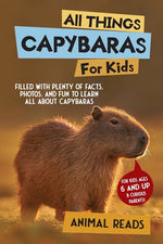 Book cover for All Things Capybaras For Kids: Filled With Plenty of Facts, Photos, and Fun to Learn all About Capybaras