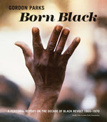 Book cover for Gordon Parks: Born Black: A Personal Report on the Decade of Black Revolt 1960-1970