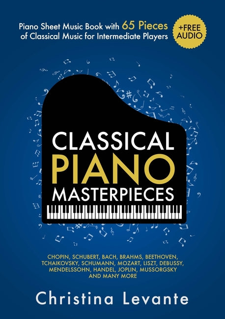 Book cover for Classical Piano Masterpieces. Piano Sheet Music Book with 65 Pieces of Classical Music for Intermediate Players (+Free Audio)