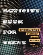 Book cover for Activity Book For Teens, Crosswords, Sudoku, Maze, Puzzle and More!: Designed to Keep your Brain Young