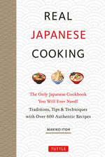 Book cover for Real Japanese Cooking: Traditions, Tips, Techniques and Over 600 Authentic Recipes