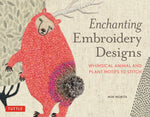Book cover for Enchanting Embroidery Designs: Whimsical Animal and Plant Motifs to Stitch