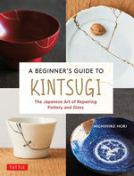 Book cover for A Beginner's Guide to Kintsugi: The Japanese Art of Repairing Pottery and Glass