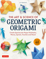 Book cover for Art & Science of Geometric Origami: Create Spectacular Paper Polyhedra, Waves, Spirals, Fractals and More! (More Than 60 Models!)
