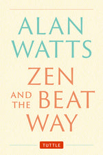 Book cover for Zen and the Beat Way: (Zen Teachings of Alan Watts)