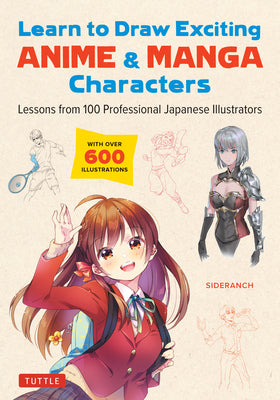 Book cover for Learn to Draw Exciting Anime & Manga Characters: Lessons from 100 Professional Japanese Illustrators (with Over 600 Illustrations to Improve Your Digi