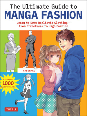 Book cover for The Ultimate Guide to Manga Fashion: Learn to Draw Realistic Clothing--From Streetwear to High Fashion (with Over 1000 Illustrations)