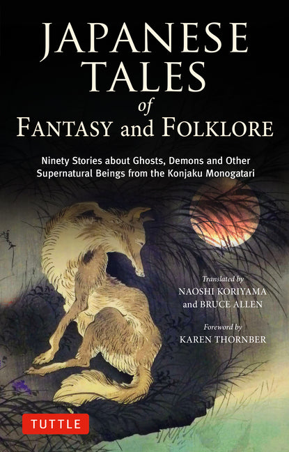 Book cover for Japanese Tales of Fantasy and Folklore: Ninety Stories about Ghosts, Demons and Other Supernatural Beings from the Konjaku Monogatari