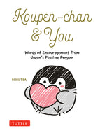 Book cover for Koupen-Chan & You: Words of Encouragement from Japan's Positive Penguin