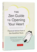 Book cover for Zen Guide to Opening Your Heart: Practical Advice from a Zen Buddhist Monk