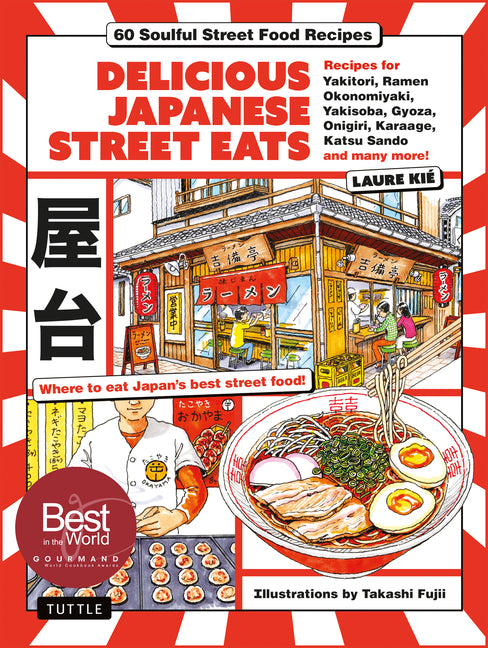 Book cover for Delicious Japanese Street Eats: 60 Soulful Street Food Recipes - Yakitori, Ramen Okonomiyaki, Yakisoba, Gyoza, Onigiri, Karaage, Katsu Sando and Many