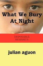Book cover for What We Bury at Night: Disposable Humanity