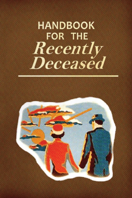 Book cover for Handbook for the Recently Deceased: Movie Prop Replica Book, Perfect for Halloween Costumes and Gifts!
