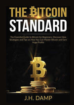Book cover for Bitcoin Standard: The Essential Guide to Bitcoin for Beginners, Discover How Strategies and Tips on How You Can Master Bitcoin and Earn Huge Profits