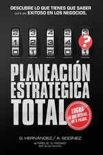 Book cover for Planeacion Estrategica TOTAL: La Formula EXCLUSIVA y GARANTIZADA: que ayudara a lograr lo que DESEAS en menos tiempo. Descubre lo que TIENES que SAB