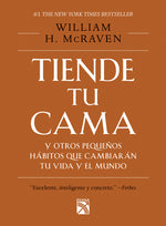 Book cover for Tiende Tu Cama: Y Otros Pequeños Hábitos Que Cambiarán Tu Vida Y El Mundo / Make Your Bed