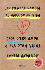 Book cover for Uno Siempre Cambia Al Amor de Su Vida (Por Otro Amor O Por Otra Vida) / You Always Changes the Love of Your Life (for Another Love or Another Life)