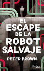 Book cover for El Escape de la Robot Salvaje / The Wild Robot Escapes