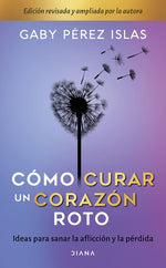 Book cover for Cómo Curar Un Corazón Roto. 10 Aniversario