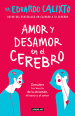 Book cover for Amor Y Desamor En El Cerebro / Love and Lack of Love in the Brain