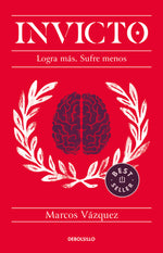 Book cover for Invicto: Logra Más, Sufre Menos / Undefeated: Achieve More and Suffer Less