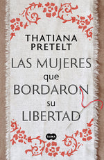 Book cover for Mujeres Que Bordaron Su Libertad / Women Who Sewed Their Freedom