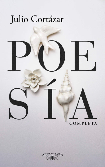 Book cover for Poesía Completa Julio Cortázar / Complete Poetry by Julio Cortazar