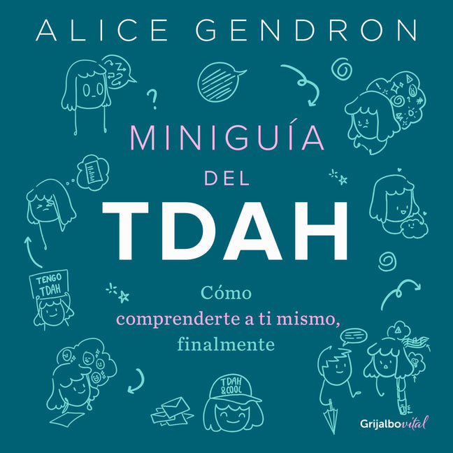 Book cover for Miniguía del Tdah: Cómo Comprenderte a Ti Mismo, Finalmente / The Mini ADHD Coach: Tools and Support to Make Life Easier: A Visual Guide