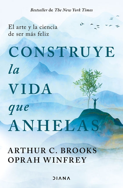 Book cover for Construye La Vida Que Anhelas: El Arte Y La Ciencia de Ser Más Feliz / Build the Life You Want