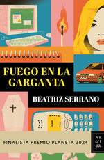 Book cover for Fuego En La Garganta. Finalista Premio Planeta 2024 (Novela) / Fire in the Throat. Finalist for the Planeta Prize 2024 (a Novel)