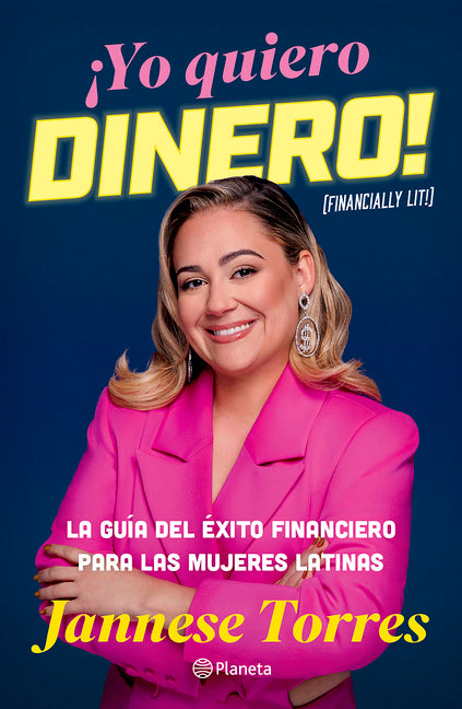 Book cover for ¡Yo Quiero Dinero! La Guía del Éxito Financiero Para Las Mujeres Latinas / Financially Lit!