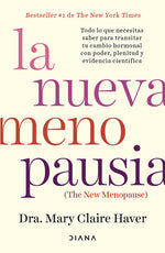 Book cover for La Nueva Menopausia: Todo Lo Que Necesitas Saber Para Transitar (Y Disfrutar) Tu Cambio Hormonal ... / The New Menopause