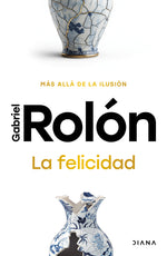 Book cover for Felicidad: Más Allá de la Ilusión / Happiness: Beyond Hope