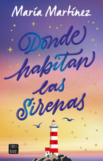 Book cover for Donde Habitan Las Sirenas: Novela / Where Mermaids Live: A Novel