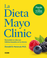 Book cover for La Dieta Mayo Clinic: Remodela Tu Vida Con Hábitos Basados En La Ciencia