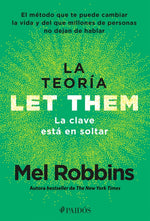 Book cover for La Teoría Let Them. La Clave Está En Soltar: El Método Que Te Puede Cambiar La Vida Y del Que Millones de Personas No Dejan de Hablar / The Let Them T