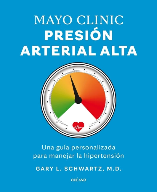 Book cover for Mayo Clinic. Presión Arterial Alta. / Mayo Clinic. High Blood Pressure.: Guía Para Manejar La Hipertensión / A Guide to Managing Hypertension