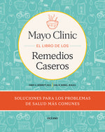 Book cover for Mayo Clinic. El Libro de Los Remedios Caseros / Mayo Clinic Guide to Home Remedies: Self-Care Solutions for Everyday Health Concerns