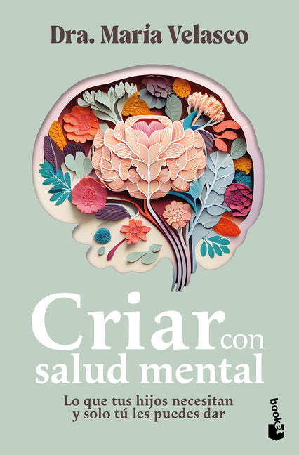 Book cover for Criar Con Salud Mental: Lo Que Tus Hijos Necesitan Y Sólo Tú Les Puedes Dar / Raising Children with Good Mental Health