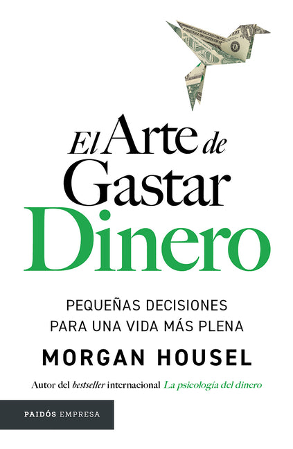 Book cover for Arte de Gastar Dinero: Pequeñas Decisiones Para Una Vida Más Plena / The Art of Spending Money: Simpler Choices for a Richer Life