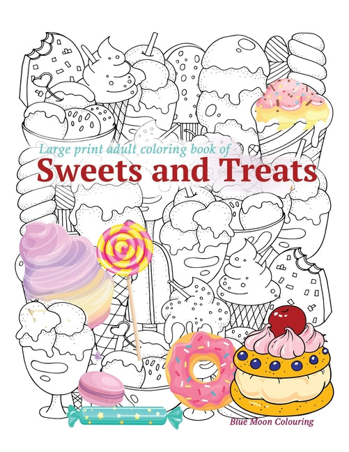 Book cover for Large print adult coloring book of SWEETS and TREATS