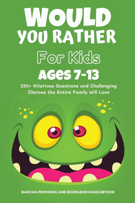 Book cover for Would You Rather Book for Kids Ages 7-13: 220+ Hilarious Questions and Challenging Choices the Entire Family Will Love (Funny Jokes and Activities for