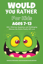 Book cover for Would You Rather Book for Kids Ages 7-13: 220+ Hilarious Questions and Challenging Choices the Entire Family Will Love (Funny Jokes and Activities for