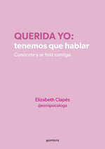 Book cover for Querida Yo: Tenemos Que Hablar / Dear Me: We Need to Talk