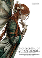 Book cover for Encyclopedia of Mythical Creatures - Celtic & British Isles Mythology: An Illustrated Bestiary of Legendary Beasts, Monsters & Spirits from Ancient Wo