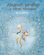 Book cover for Abuelos, Pirañas Y Otras Historias