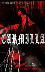 Book cover for Carmilla (Gothic Classic): Featuring First Female Vampire - Mysterious and Compelling Tale That Influenced Bram Stoker's Dracula
