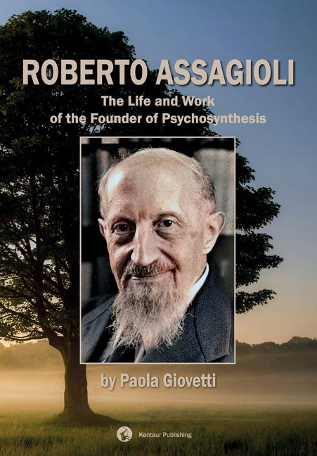 Book cover for Roberto Assagioli: The Life and Work of the Founder of Psychosynthesis
